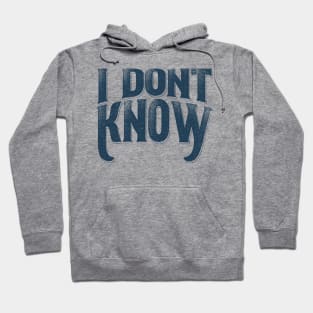 i dont know offensive funny Hoodie